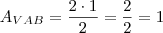 A_{VAB}=\dfrac{2\cdot1}{2}=\dfrac{2}{2}=1 A_{VAB}=\dfrac{2\cdot1}{2}=\dfrac{2}{2}=1