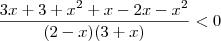 \frac{3x + 3 + x^2 +x - 2x -x^2 }{(2-x)(3+x)}<0 \frac{3x + 3 + x^2 +x - 2x -x^2 }{(2-x)(3+x)}<0