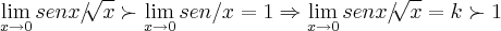 \lim_{x\rightarrow 0}senx/\sqrt[]{x}\succ \lim_{x\rightarrow 0}sen/x=1\Rightarrow \lim_{x\rightarrow 0}senx/\sqrt[]{x}=k\succ 1