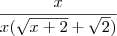 \frac{x}{x(\sqrt{x+2}+\sqrt2)} \frac{x}{x(\sqrt{x+2}+\sqrt2)}