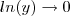 ln(y)\rightarrow0