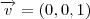 \overrightarrow{v}=(0,0,1) \overrightarrow{v}=(0,0,1)