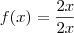 f(x)= \frac{2x}{2x} f(x)= \frac{2x}{2x}