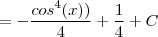 =-\frac{cos^4(x))}{4}+\frac{1}{4}+C