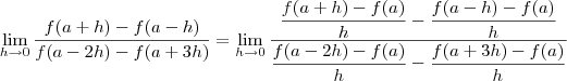 \lim_{h\to0} \frac{f(a+h)-f(a-h)}{f(a-2h)-f(a+3h)}= \lim_{h\to0} \frac{\dfrac{f(a+h)- f(a)}{h}- \dfrac{f(a-h)-f(a)}{h}}{\dfrac{f(a-2h)- f(a)}{h}- \dfrac{f(a+3h)-f(a)}{h}} \lim_{h\to0} \frac{f(a+h)-f(a-h)}{f(a-2h)-f(a+3h)}= \lim_{h\to0} \frac{\dfrac{f(a+h)- f(a)}{h}- \dfrac{f(a-h)-f(a)}{h}}{\dfrac{f(a-2h)- f(a)}{h}- \dfrac{f(a+3h)-f(a)}{h}}