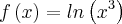 f\left(x \right)=ln\left({x}^{3} \right)