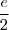 \frac{e}{2}