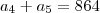 a_4 + a_5 = 864