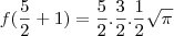 f ( \frac{5}{2} + 1) = \frac{5}{2} . \frac{3}{2} . \frac{1}{2} \sqrt{\pi}