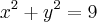 {x}^{2}+{y}^{2}= 9 {x}^{2}+{y}^{2}= 9