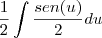 \frac{1}{2}\int \frac{sen(u)}{2}du