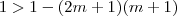 1 > 1 -(2m+1)(m+1) 1 > 1 -(2m+1)(m+1)