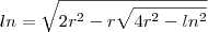 ln=\sqrt{2r^2-r\sqrt{4r^2-ln^2}} ln=\sqrt{2r^2-r\sqrt{4r^2-ln^2}}
