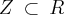 Z\:\subset\:R Z\:\subset\:R
