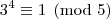 3^4\equiv1\pmod{5} 3^4\equiv1\pmod{5}