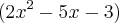 (2{x}^{2}-5x-3)