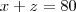 x+z=80