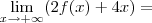 \lim_{x\rightarrow+\infty} (2f(x) +4x) = \lim_{x\rightarrow+\infty} (2f(x) +4x) =