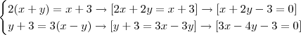 \begin{cases}2(x+y)=x+3\rightarrow [2x+2y=x+3]\rightarrow [x+2y-3=0]\\y+3=3(x-y)\rightarrow [y+3=3x-3y]\rightarrow [3x-4y-3=0]\end{cases}