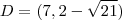 D =(7,2-\sqrt{21}) D =(7,2-\sqrt{21})