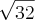 \sqrt[]{32}