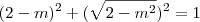 (2-m)^2 + (\sqrt{2-m^2})^2 = 1