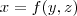 x = f(y,z) x = f(y,z)