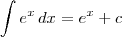\int e^x \, dx= e^x + c \int e^x \, dx= e^x + c
