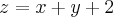 z=x+y+2 z=x+y+2