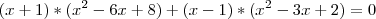 (x+1)*({x}^{2}-6x+8)+(x-1)*({x}^{2}-3x+2)= 0 (x+1)*({x}^{2}-6x+8)+(x-1)*({x}^{2}-3x+2)= 0