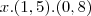 x.(1,5).(0,8) x.(1,5).(0,8)