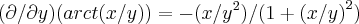 (\partial/\partial y)(arct(x/y))=-(x/{y}^{2})/(1+{(x/y)}^{2}) (\partial/\partial y)(arct(x/y))=-(x/{y}^{2})/(1+{(x/y)}^{2})