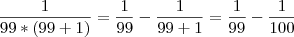\frac{1}{99*(99+1)}=\frac{1}{99}-\frac{1}{99+1}=\frac{1}{99}-\frac{1}{100} \frac{1}{99*(99+1)}=\frac{1}{99}-\frac{1}{99+1}=\frac{1}{99}-\frac{1}{100}