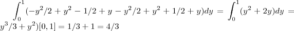 \int_{0}^{1}(-{y}^{2}/2+{y}^{2}-1/2+y-{y}^{2}/2+{y}^{2}+1/2+y)dy=\int_{0}^{1}({y}^{2}+2y)dy={y}^{3}/3+{y}^{2})[0,1]=1/3+1=4/3