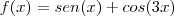 f(x)=    sen(x)+cos(3x)