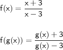 \\ \mathsf{f(x) = \frac{x + 3}{x - 3}} \\\\\\ \mathsf{f(g(x)) = \frac{g(x) + 3}{g(x) - 3}}