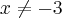 x\neq-3 x\neq-3