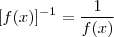 [f(x)]^{-1}= \frac{1}{f(x)}