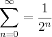 \sum_{n=0}^{\infty}=\frac{1}{{2}^{n}}