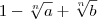 1-\sqrt[n]{a}+\sqrt[n]{b}