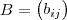 B= \begin{pmatrix}
b_{ij} \\
\end{pmatrix} B= \begin{pmatrix}
b_{ij} \\
\end{pmatrix}