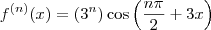 f^{(n)}(x) = (3^n) \cos \left( \frac{n \pi}{2} + 3x \right) f^{(n)}(x) = (3^n) \cos \left( \frac{n \pi}{2} + 3x \right)