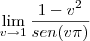 \lim_{v\to1}\frac{1-v^2}{sen(v\pi)}} \lim_{v\to1}\frac{1-v^2}{sen(v\pi)}}