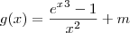 g(x)=\frac{e^x^3-1}{x^2}+m