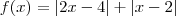 f(x) = \left | 2x-4 \right |+\left | x-2 \right |