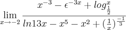 \lim_{x\rightarrow-2}\frac{x^{-3}-\epsilon^{-3x}+log_\frac{1}{2}^x}{ln13x-x^5-x^2+(\frac{1}{x})^{\frac{-1}{3}}}