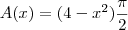 A(x) = (4-x^2) \frac{\pi}{2}