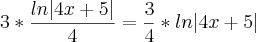 3* \frac{ln |4x+5|}{4}= \frac{3}{4}* ln |4x+5|