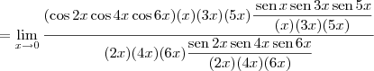 = \lim_{x\to 0} \dfrac{(\cos 2x \cos 4x \cos 6x) (x)(3x)(5x)\dfrac{\,\textrm{sen}\,x \,\textrm{sen}\,3x \,\textrm{sen}\, 5x}{(x)(3x)(5x)}}{(2x)(4x)(6x)\dfrac{\textrm{sen}\,2x \,\textrm{sen}\,4x \,\textrm{sen}\,6x}{(2x)(4x)(6x)}}