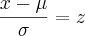 \frac{x-\mu}{\sigma}=z